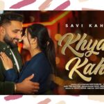 Lyrics Breakdown: Savi Kahlon New Trending Song "Khyaal Kahto" - Okeyworld